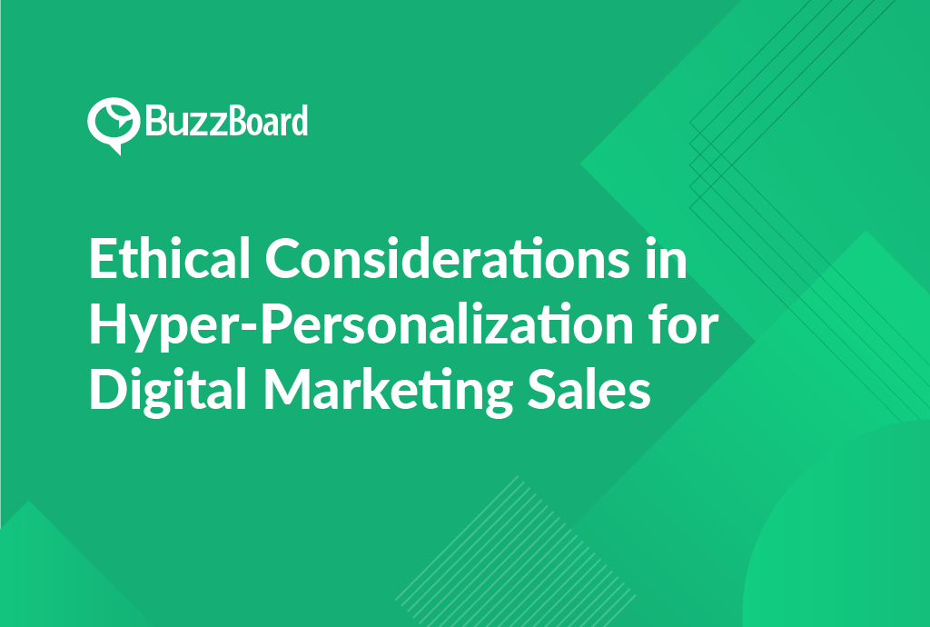 Ethical Considerations in Hyper-Personalization for Digital Marketing Sales