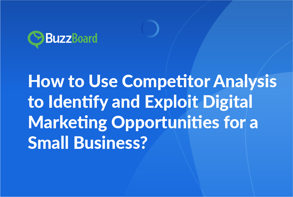 How to use competitor analysis to identify and exploit digital ...