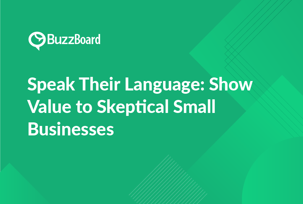 How to Show Value to Skeptical Small Businesses