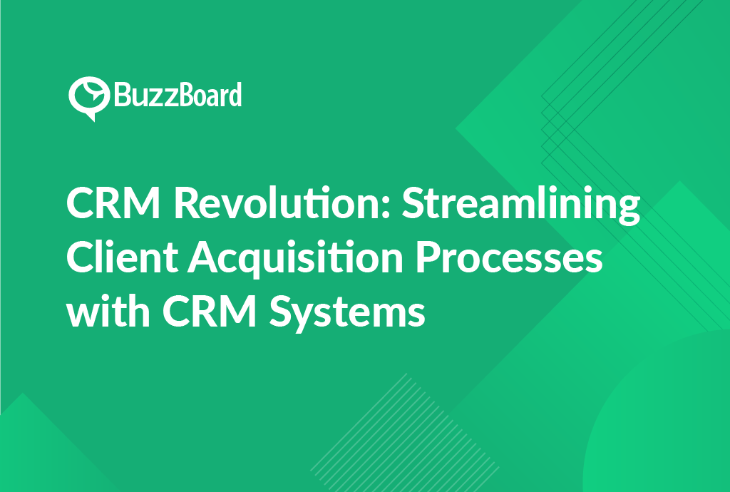 CRM Revolution: Streamlining Client Acquisition Processes with CRM Systems