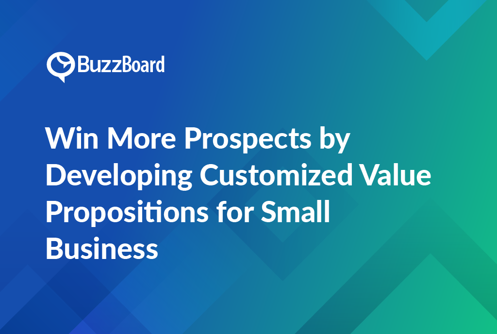 Win More Prospects by Developing Customized Value Propositions for Small Business