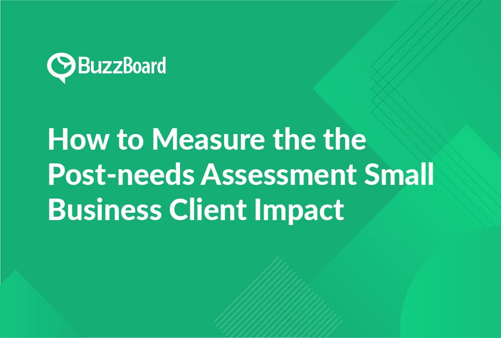 measure the post-needs assessment small business client impact