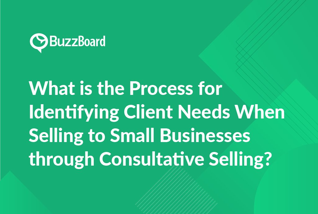 identifying small business client needs with consultative selling