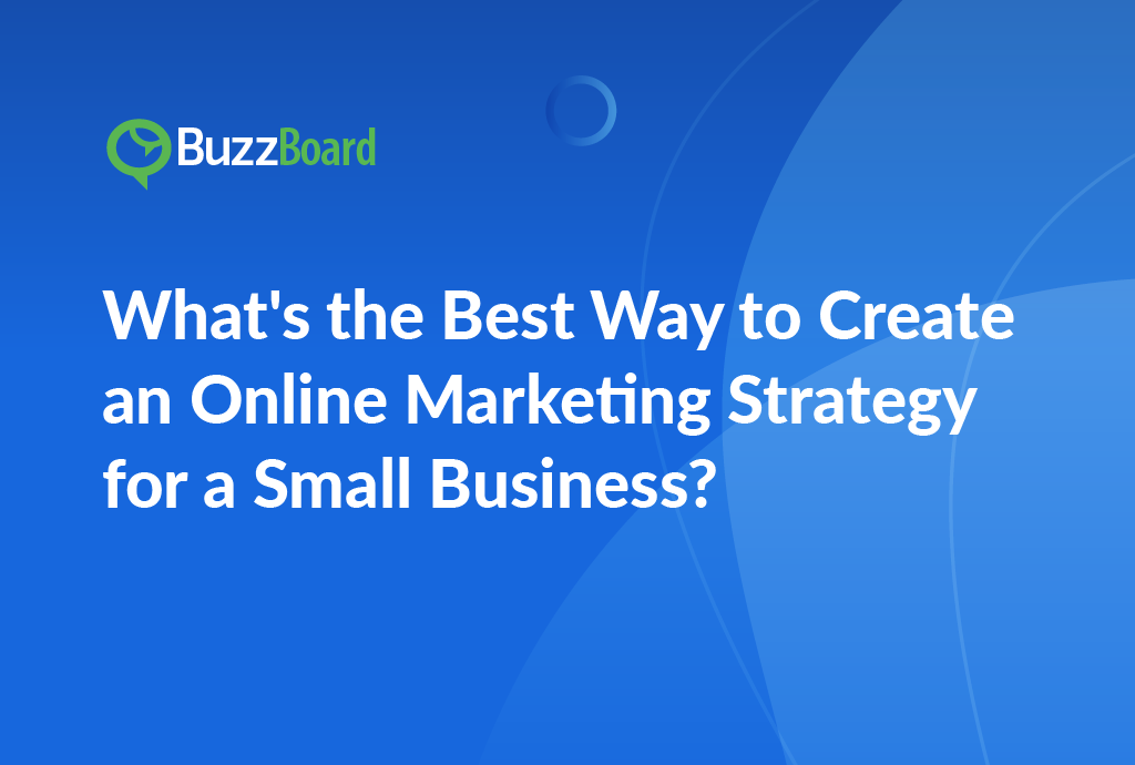 best way to create an online marketing strategy for a small business