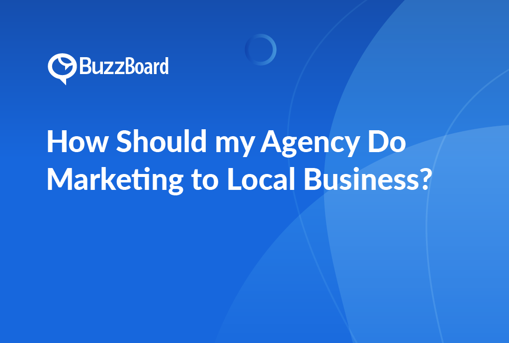 How Should My Agency Do Marketing to Local Business