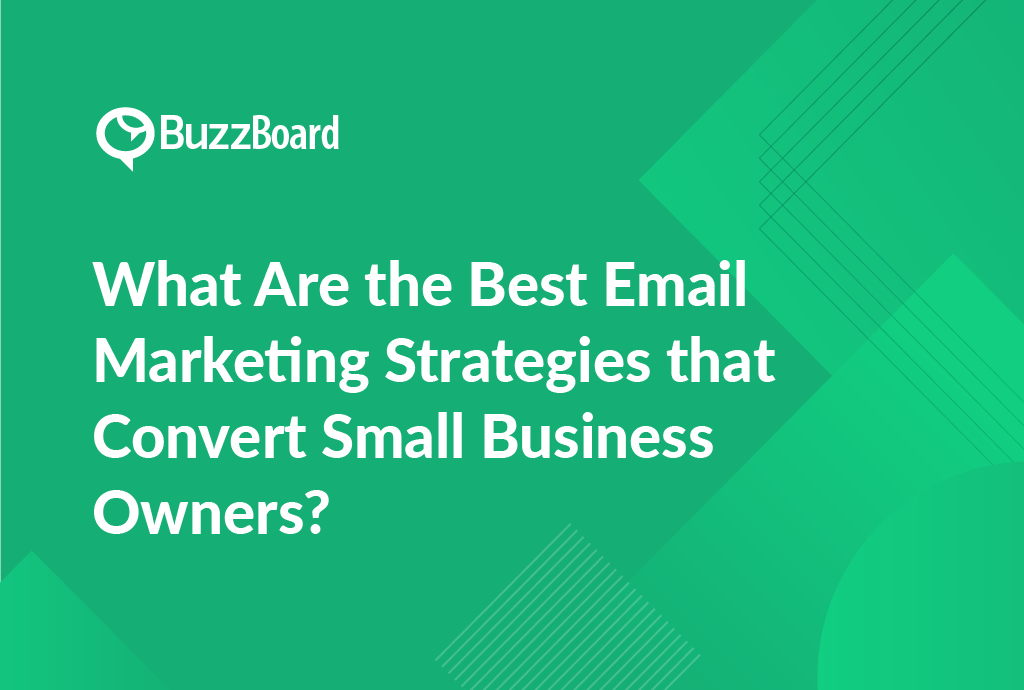 What Are the Best Email Marketing Strategies That Convert Small Business Owners?