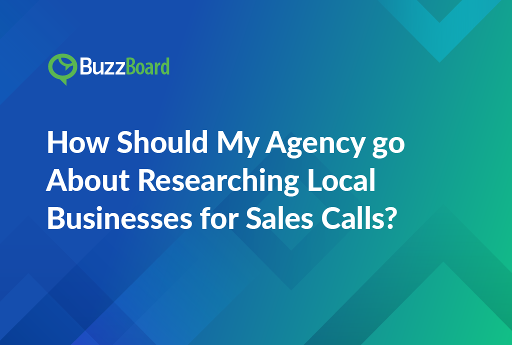 how should my agency research local businesses for sales calls