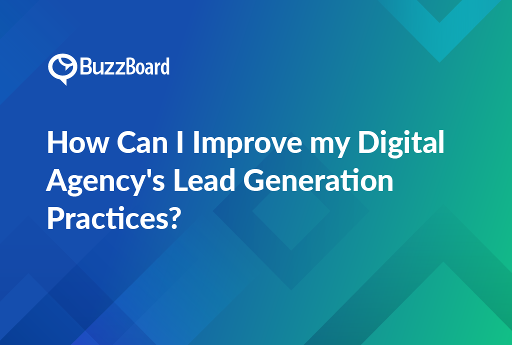 Improve my Digital Agency's Lead Generation Practices