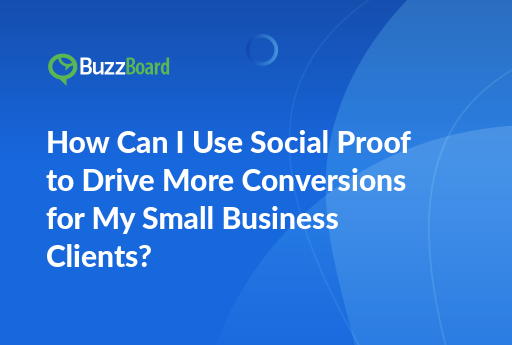 Social Proof to Drive More Conversions for My Small Business Clients