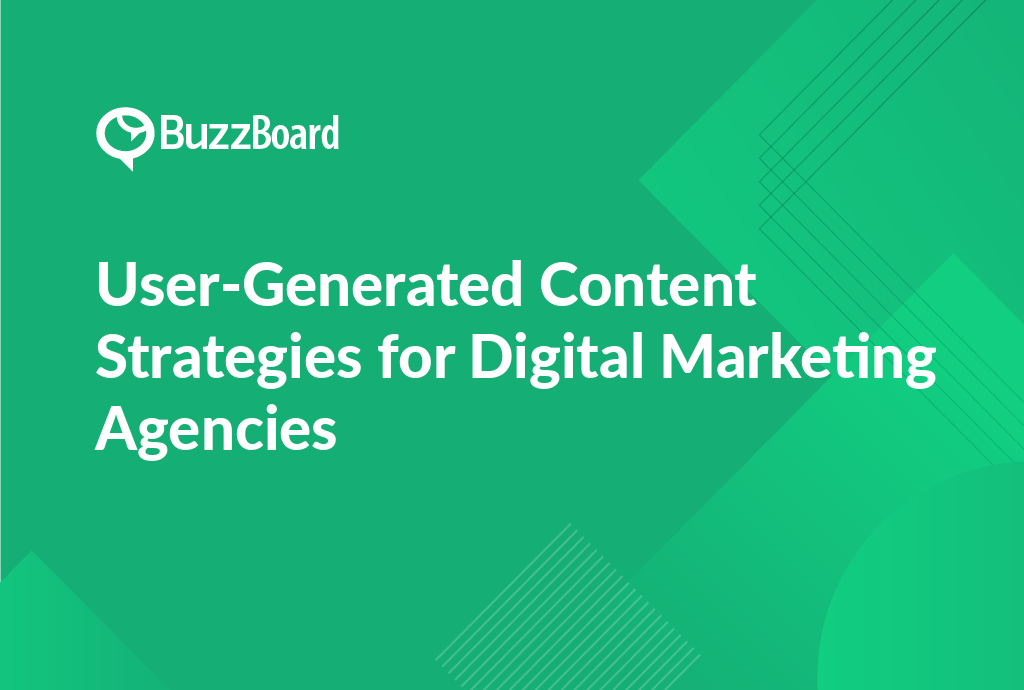 user-generated content strategies for digital marketing agencies