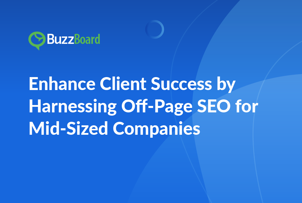 Enhance Client Success by Harnessing Off-Page SEO for Mid-Sized Companies