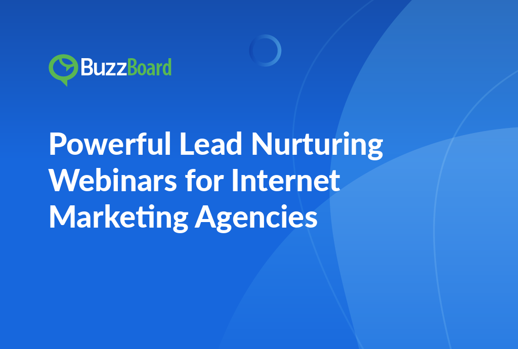 powerful lead nurturing webinars for internet marketing agencies