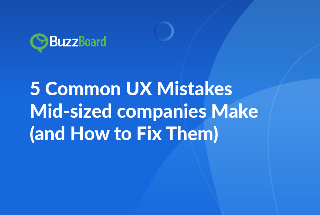 Common UX Mistakes Mid-Sized Companies Make