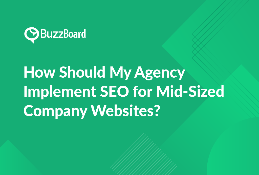 How Should My Agency Implement SEO for Mid-Sized Company Websites?