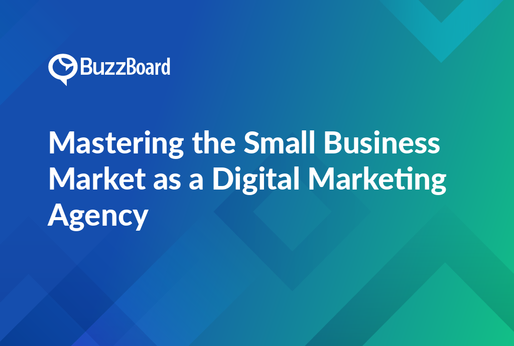 mastering the small business market as a digital marketing agency