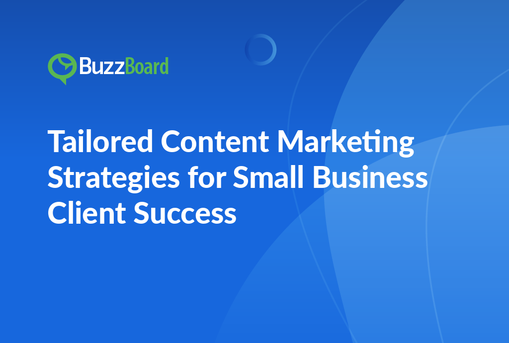 Tailored content marketing strategies for small business client success