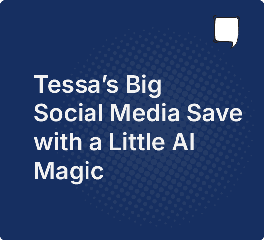 Tessa's Big Social Media save with a Little AI Magic